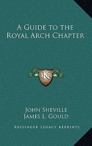 Boek A Guide to the Royal Arch Chapter John Sheville