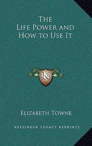 Buch The Life Power and How to Use It Elizabeth Towne