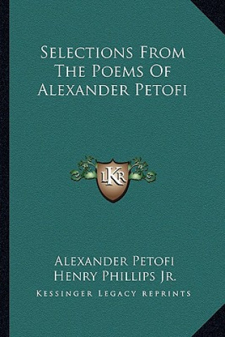 Carte Selections from the Poems of Alexander Petofi Alexander Petofi