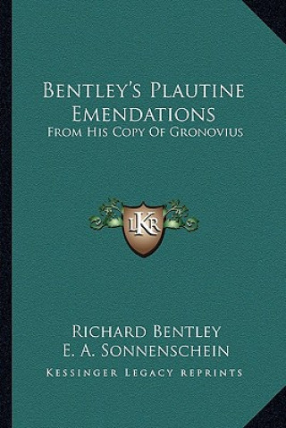 Carte Bentley's Plautine Emendations: From His Copy of Gronovius Richard Bentley