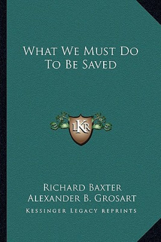 Kniha What We Must Do to Be Saved Richard Baxter