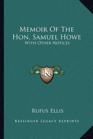 Kniha Memoir of the Hon. Samuel Howe: With Other Notices Rufus Ellis