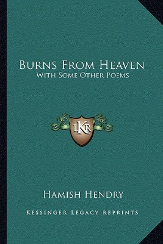 Книга Burns from Heaven: With Some Other Poems Hamish Hendry