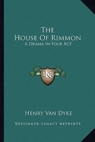 Kniha The House of Rimmon: A Drama in Four ACT Henry Van Dyke