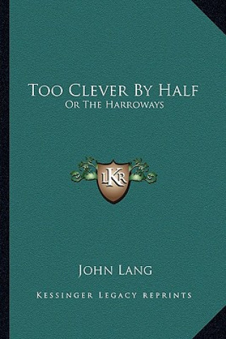 Könyv Too Clever by Half: Or the Harroways John Lang