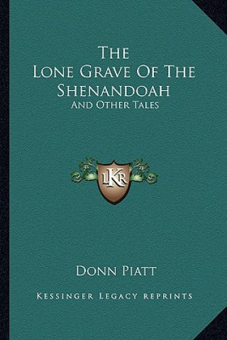 Książka The Lone Grave of the Shenandoah: And Other Tales Donn Piatt