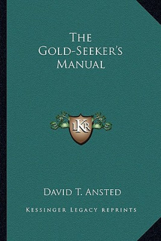 Książka The Gold-Seeker's Manual David Thomas Ansted