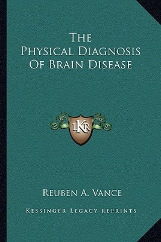 Libro The Physical Diagnosis of Brain Disease Reuben A. Vance