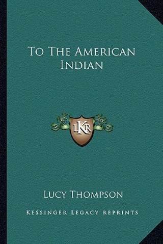 Kniha To the American Indian Lucy Thompson