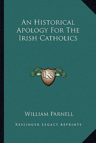 Book An Historical Apology for the Irish Catholics William Parnell