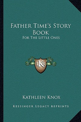 Kniha Father Time's Story Book: For The Little Ones Kathleen Knox