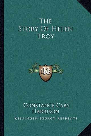 Książka The Story Of Helen Troy Constance Cary Harrison