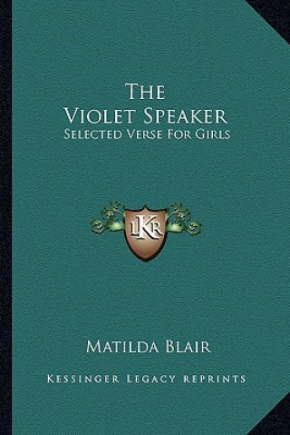 Kniha The Violet Speaker: Selected Verse for Girls Matilda Blair