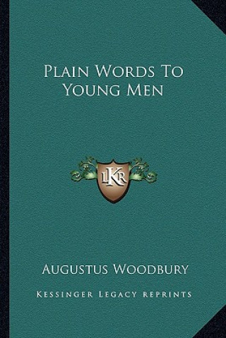 Könyv Plain Words to Young Men Augustus Woodbury