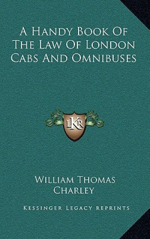 Carte A Handy Book of the Law of London Cabs and Omnibuses William Thomas Charley
