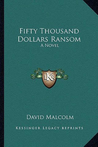 Knjiga Fifty Thousand Dollars Ransom David Malcolm