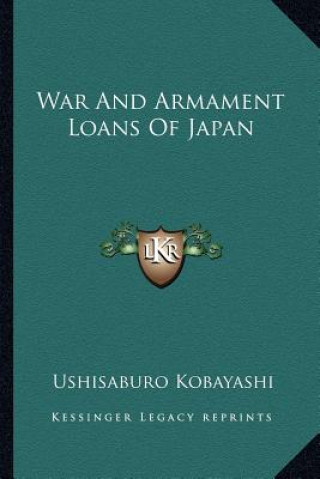 Könyv War and Armament Loans of Japan Ushisaburo Kobayashi