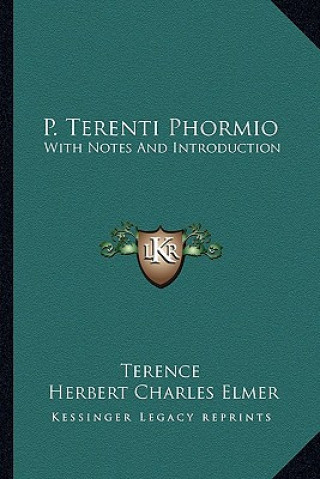 Libro P. Terenti Phormio: With Notes and Introduction Terence