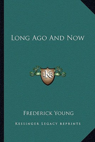 Könyv Long Ago and Now Frederick Young