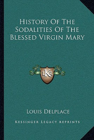 Carte History Of The Sodalities Of The Blessed Virgin Mary Louis Delplace