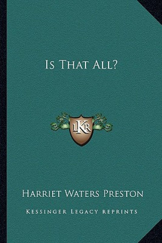 Kniha Is That All? Harriet Waters Preston