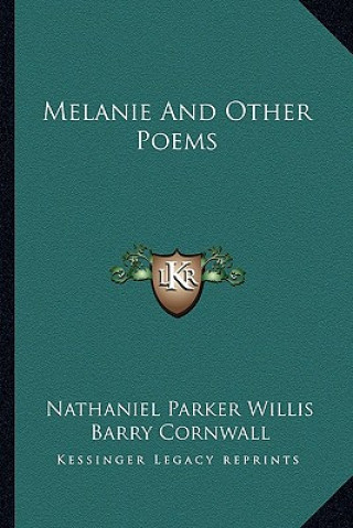 Knjiga Melanie and Other Poems Nathaniel Parker Willis