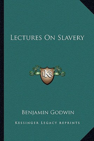 Livre Lectures on Slavery Benjamin Godwin