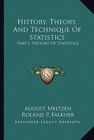 Carte History, Theory, And Technique Of Statistics: Part I, History Of Statistics August Meitzen