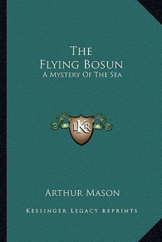 Kniha The Flying Bosun: A Mystery of the Sea Arthur Mason