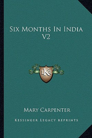 Knjiga Six Months in India V2 Mary Carpenter