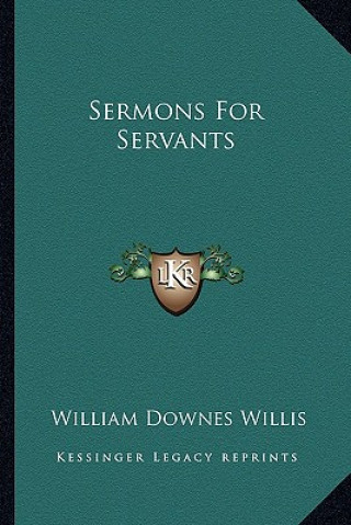 Kniha Sermons for Servants William Downes Willis