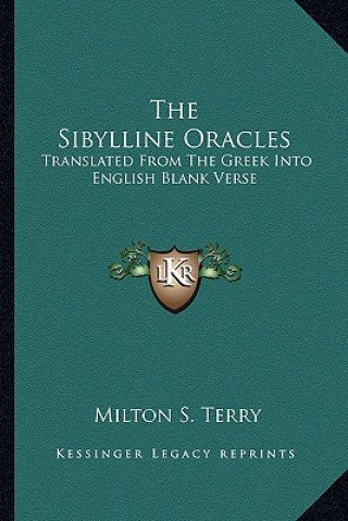 Kniha The Sibylline Oracles: Translated from the Greek Into English Blank Verse Milton S. Terry