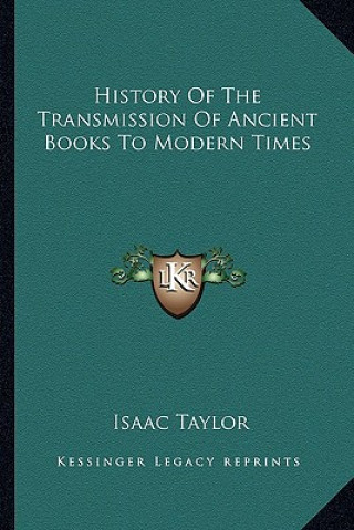 Kniha History Of The Transmission Of Ancient Books To Modern Times Isaac Taylor