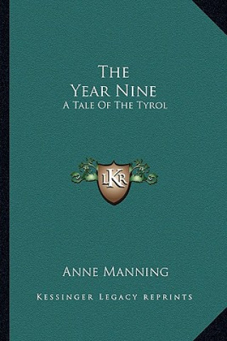 Kniha The Year Nine: A Tale of the Tyrol Anne Manning