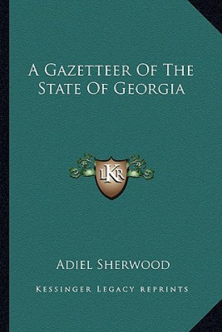 Buch A Gazetteer of the State of Georgia Adiel Sherwood