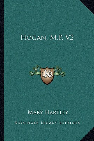 Kniha Hogan, M.P. V2 Mary Hartley