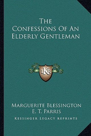 Kniha The Confessions Of An Elderly Gentleman Marguerite Blessington