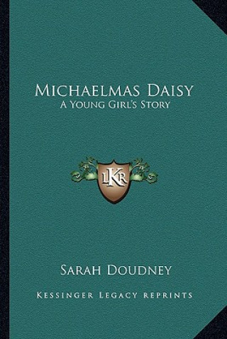 Knjiga Michaelmas Daisy: A Young Girl's Story Sarah Doudney