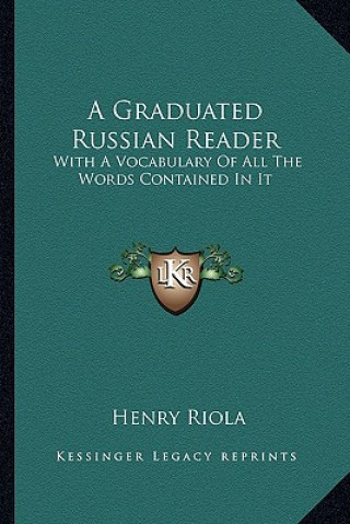 Kniha A Graduated Russian Reader: With a Vocabulary of All the Words Contained in It Henry Riola