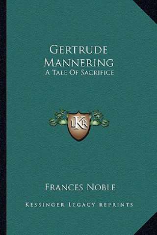 Carte Gertrude Mannering: A Tale of Sacrifice Frances Noble