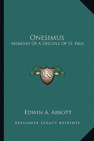 Knjiga Onesimus: Memoirs of a Disciple of St. Paul Edwin Abbott Abbott