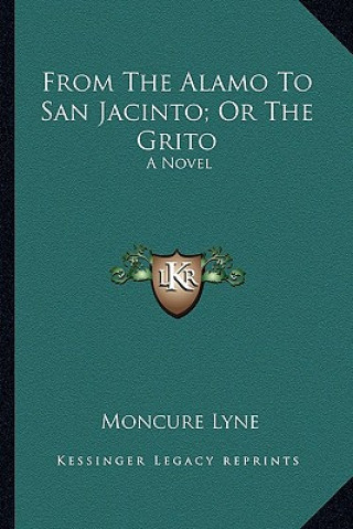 Carte From the Alamo to San Jacinto; Or the Grito Moncure Lyne