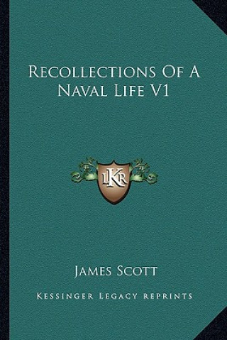 Buch Recollections of a Naval Life V1 James Scott