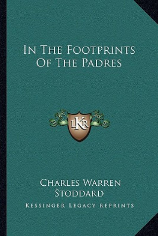 Książka In the Footprints of the Padres Charles Warren Stoddard