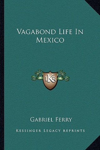 Kniha Vagabond Life in Mexico Gabriel Ferry