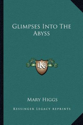 Kniha Glimpses Into the Abyss Mary Higgs