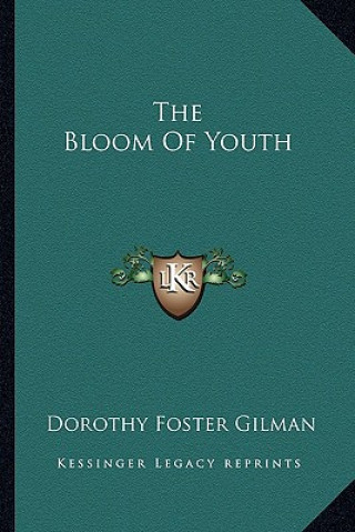 Könyv The Bloom of Youth Dorothy Foster Gilman