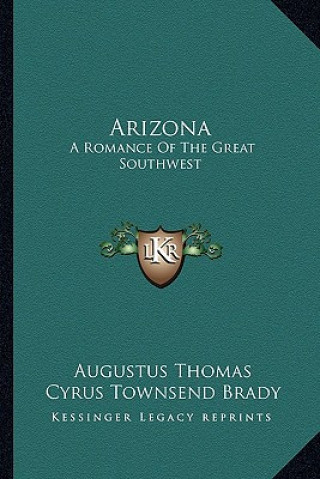 Carte Arizona: A Romance of the Great Southwest Augustus Thomas