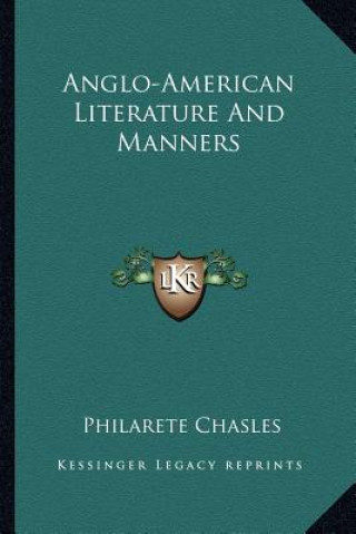 Kniha Anglo-American Literature and Manners Philarete Chasles