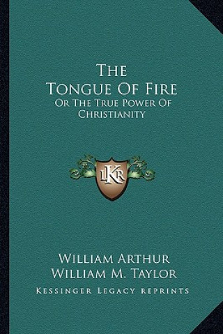 Livre The Tongue of Fire: Or the True Power of Christianity William Arthur